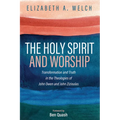The Holy Spirit and Worship: Transformation and Truth in the Theologies of John Owen and John Zizioulas