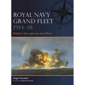 Royal Navy Grand Fleet 1914-18: Britain's Last Supreme Naval Fleet