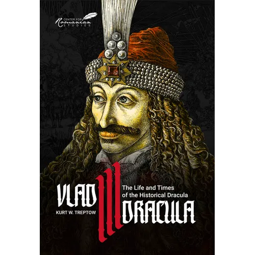Vlad III Dracula: The Life and Times of the Historical Dracula