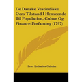 De Danske Vestindiske Oers Tilstand I Henseende Til Population, Cultur Og Finance-Forfatning (1797)