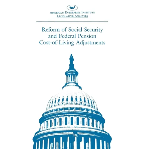 Reform of Social Security and Federal Pension Cost-Of-Living Adjustments: 1985, 99th Congress, 1st Session - Paperback