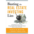 Busting the Real Estate Investing Lies: Build Wealth the Smart Way: Through the Most Time-Tested, Least Volatile Path to Financial Freedom