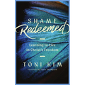 Shame Redeemed: Learning to Live in Christ's Freedom