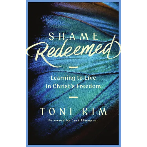 Shame Redeemed: Learning to Live in Christ's Freedom
