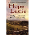 Hope Leslie: Or Early Times in Massachusetts