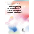 World Intellectual Property Report 2019: The Geography of Innovation: Local Hotspots, Global Networks