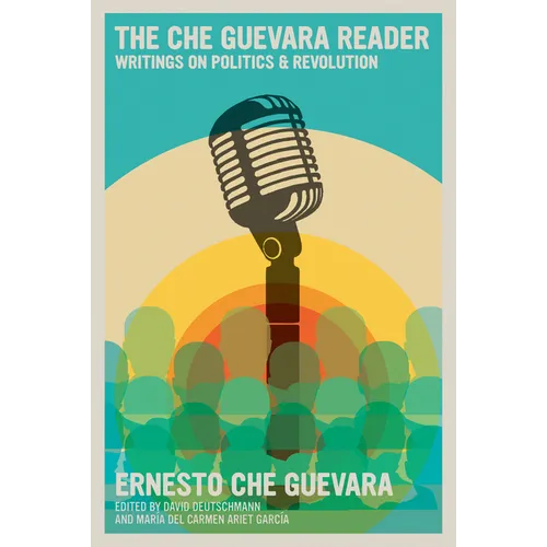 The Che Guevara Reader: Writings on Politics & Revolution