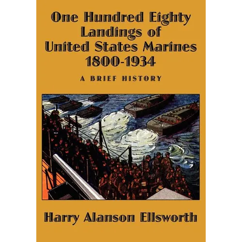 One Hundred Eighty Landings of United States Marines 1800-1934, A Brief History
