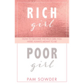 Rich Girl Poor Girl: How to Become the Rich Girl You Were Always Meant to Be