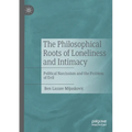 The Philosophical Roots of Loneliness and Intimacy: Political Narcissism and the Problem of Evil