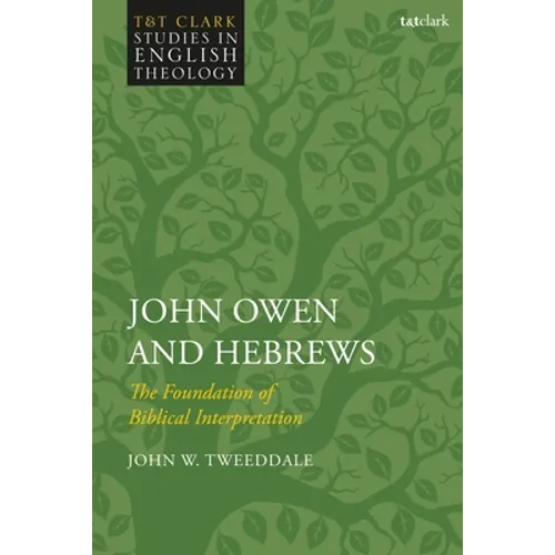 John Owen and Hebrews: The Foundation of Biblical Interpretation