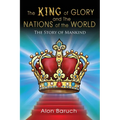 The King of glory and The Nations of the World: The Story of Mankind