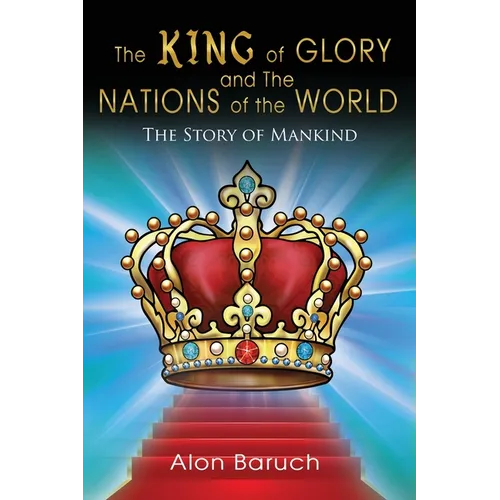 The King of glory and The Nations of the World: The Story of Mankind