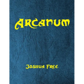 Arcanum: The Great Magical Arcanum: A Complete Guide to Systems of Magick & The Unification of the Metaphysical Universe