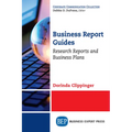 Business Report Guides: Research Reports and Business Plans