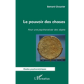 Le pouvoir des choses: Pour une psychanalyse des objets