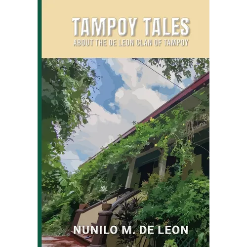 Tampoy Tales: About the de Leon clan of Tampoy