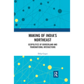 Making of India's Northeast: Geopolitics of Borderland and Transnational Interactions