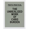Poetic Practical: The Unrealized Work of Chris Burden
