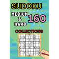 160 Medium & Hard Sudoku Collections: Sudoku Book for Adults, Teens & Seniors, Puzzles with Detailed Step-by-step for Beginers