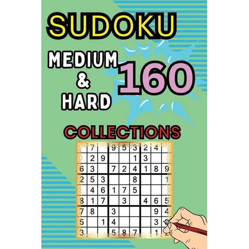 160 Medium & Hard Sudoku Collections: Sudoku Book for Adults, Teens & Seniors, Puzzles with Detailed Step-by-step for Beginers