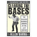 Clearing the Bases: The Greatest Baseball Debates of the Last Century