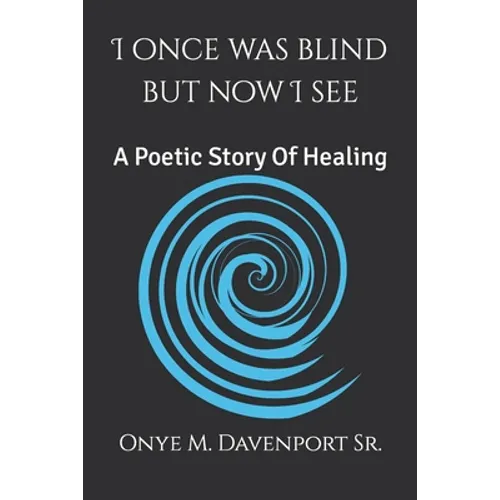I Once Was Blind But Now I See: A Poetic Healing Story