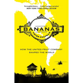 Bananas: How the United Fruit Company Shaped the World