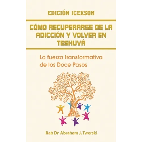Como recuperarse de la adicción y volver en teshuva: La fuerza transformativa de los Doce Pasos