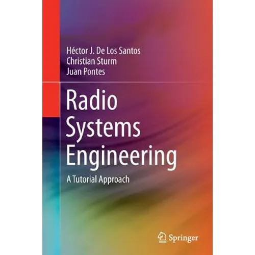 Radio Systems Engineering: A Tutorial Approach