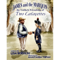 James and the Marquis: the Unlikely Friendship of Two Lafayettes