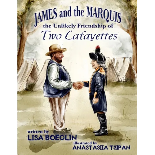 James and the Marquis: the Unlikely Friendship of Two Lafayettes