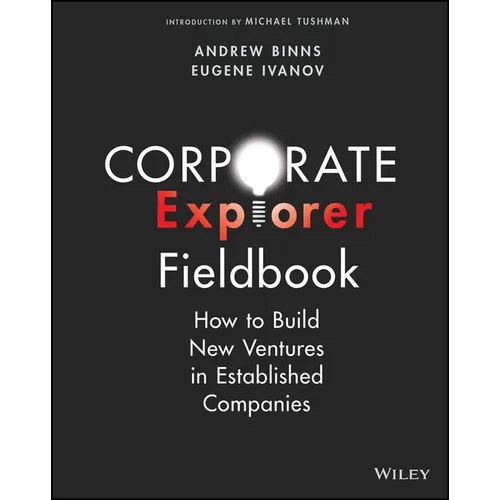 Corporate Explorer Fieldbook: How to Build New Ventures in Established Companies