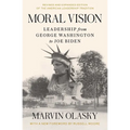 Moral Vision: Leadership from George Washington to Joe Biden
