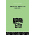 Medicine, Magic and Religion: The FitzPatrick Lectures delivered before The Royal College of Physicians in London in 1915-1916