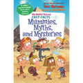 My Weird School Fast Facts: Mummies, Myths, and Mysteries