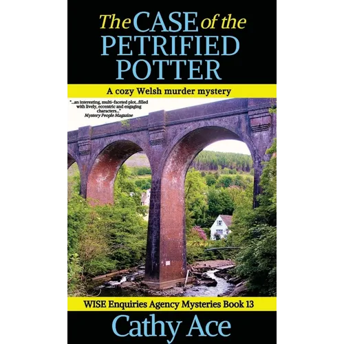 The Case of the Petrified Potter: A WISE Enquiries Agency cozy Welsh murder mystery