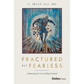 Fractured But Fearless: Embracing the Art of Failing Forward