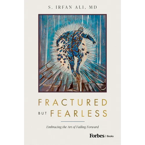 Fractured But Fearless: Embracing the Art of Failing Forward