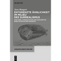 Entgrenzte Ähnlichkeit Im Milieu Des Surrealismus: Konturen, Vorgeschichte Und Konjunktur Eines Ästhetischen Konzepts