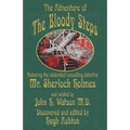 The Adventure of the Bloody Steps: Featuring the Celebrated Consulting Detective Mr. Sherlock Holmes