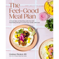 The Feel-Good Meal Plan: A Fresh Take on Meal Prep with Over 100 Nourishing Recipes to Feed Your Family with Ease