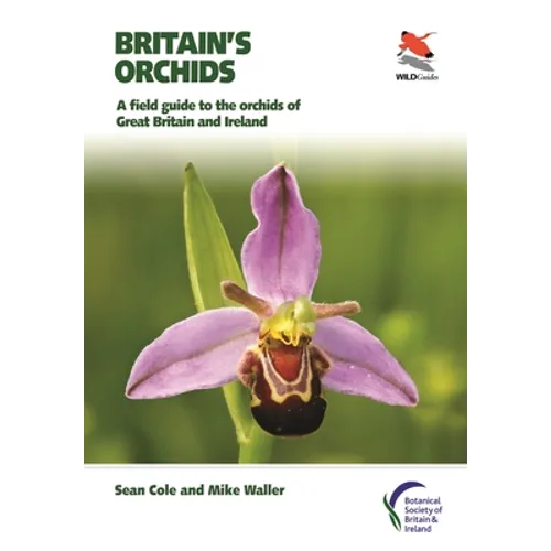 Britain's Orchids: A Field Guide to the Orchids of Great Britain and Ireland