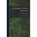 A Hermit's Wild Friends; or, Eighteen Years in the Woods
