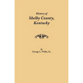 History of Shelby County, Kentucky. Compiled Under the Auspices of the Shelby County Genealogical-Historical Society's Committee on Printing