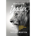 Kingdom Leader: A 21 Day Journey to Unleash the Kingdom Leader Within Us All