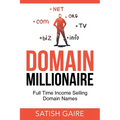 Domain Millionaire: Full Time Income Selling Domain Names