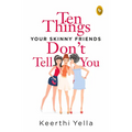 Ten Things Your Skinny Friends Don't Tell You