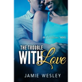 The Trouble With Love
