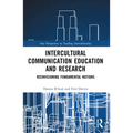 Intercultural Communication Education and Research: Reenvisioning Fundamental Notions